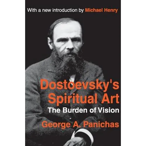 Dostoevsky's Spiritual Art: The Burden of Vision - Paperback