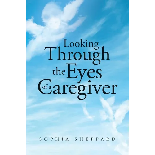 Looking Through the Eyes of a Caregiver - Paperback