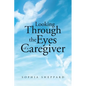 Looking Through the Eyes of a Caregiver - Paperback