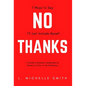 No Thanks, 7 Ways to Say I'll Just Include Myself: A Guide to Rockstar Leadership for Women of Color in the Workplace - Hardcover