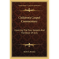 Children's Gospel Commentary: Covering The Four Gospels And The Book Of Acts - Paperback