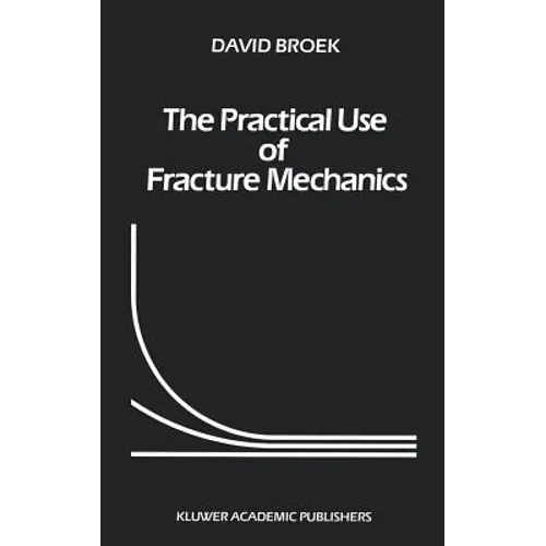 The Practical Use of Fracture Mechanics - Hardcover