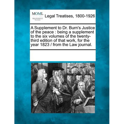 A Supplement to Dr. Burn's Justice of the Peace: Being a Supplement to the Six Volumes of the Twenty-Third Edition of That Work, for the Year 1823 / F - Paperback