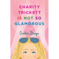 Charity Trickett Is Not So Glamorous - Paperback
