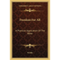 Freedom for All: A Practical Application of the Bible - Paperback