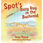 Spot's Busy Day in the Bushveld - Hardcover