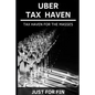 Uber Tax Haven: Tax haven for the masses - Paperback