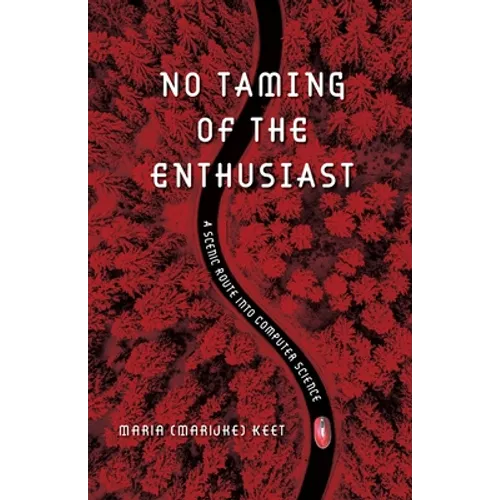 No Taming of the Enthusiast: A scenic route into computer science - Paperback