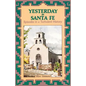 Yesterday in Santa Fe: Episodes in a Turbulent History - Paperback
