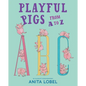 Playful Pigs from A to Z - Hardcover