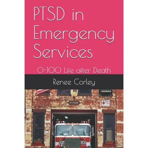 PTSD in Emergency Services: 0-100 Life after Death - Paperback