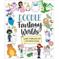 Doodle Fantasy Worlds: Learn to Draw with 200+ Easy Magical Designs - Paperback