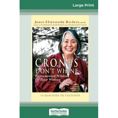 Crones Don't Whine: Concentrated Wisdom for Juicy Women (16pt Large Print Edition) - Paperback