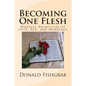 Becoming One Flesh: Biblical Principles of Love, Sex, and Marriage - Paperback