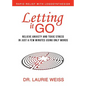 Letting It Go: Relieve Anxiety and Toxic Stress in Just a Few Minutes Using Only Words (Rapid Relief With Logosynthesis) - Paperback