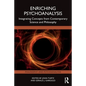 Enriching Psychoanalysis: Integrating Concepts from Contemporary Science and Philosophy - Paperback
