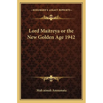 Lord Maitreya or the New Golden Age 1942 - Paperback