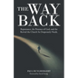 The Way Back: Repentance, the Presence of God, and the Revival the Church so Desperately Needs. - Paperback