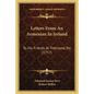 Letters From An Armenian In Ireland: To His Friends At Trebisond, Etc. (1757) - Paperback