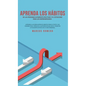 Aprenda los hábitos de las personas altamente efectivas y el estoicismo para los emprendedores: Aprenda la acumulación de hábitos para el éxito y un c - Hardcover