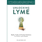 Unlocking Lyme: Myths, Truths, and Practical Solutions for Chronic Lyme Disease - Paperback