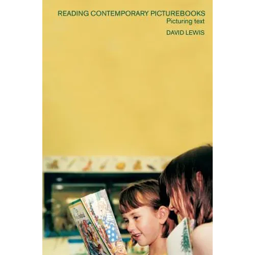 Reading Contemporary Picturebooks: Picturing Text - Paperback
