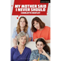 My Mother Said I Never Should - Paperback