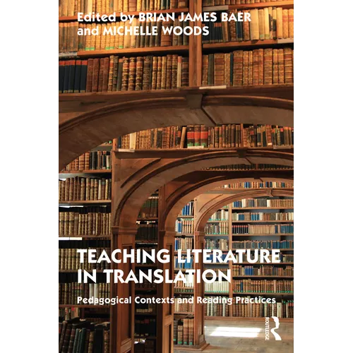 Teaching Literature in Translation: Pedagogical Contexts and Reading Practices - Paperback