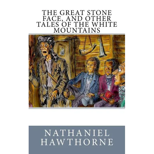 The Great Stone Face, and Other Tales of the White Mountains - Paperback