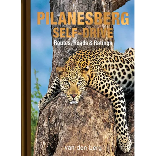 Pilanesberg Self-Drive: Routes, Roads & Ratings - Hardcover