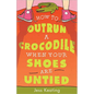 How to Outrun a Crocodile When Your Shoes Are Untied - Paperback