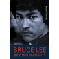 Bruce Lee: Beyond the Limits: ...his teaching for life - Paperback