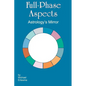 Full-Phase Aspects: Astrology's Mirror - Paperback