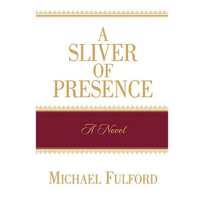 A Sliver of Presence - Paperback