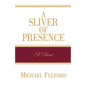 A Sliver of Presence - Paperback