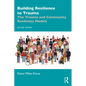 Building Resilience to Trauma: The Trauma and Community Resiliency Models - Paperback