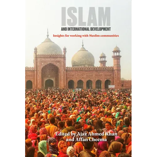 Islam and International Development: Insights for Working with Muslim Communities - Hardcover