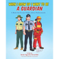 When I Grow Up I Want to Be a Guardian: A Book for Future Public Safety Professionals - Paperback