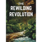 The Rewilding Revolution - Paperback