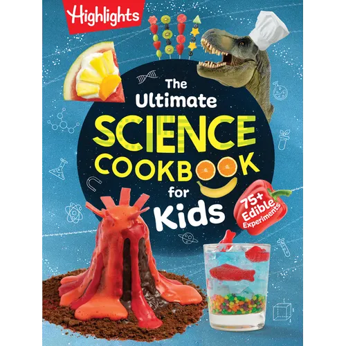 The Ultimate Science Cookbook for Kids: Over 75 Recipes & Science Experiments for Kids, a Stem Cookbook for Young Scientists That Transforms the Kitch - Hardcover