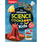 The Ultimate Science Cookbook for Kids: Over 75 Recipes & Science Experiments for Kids, a Stem Cookbook for Young Scientists That Transforms the Kitch - Hardcover