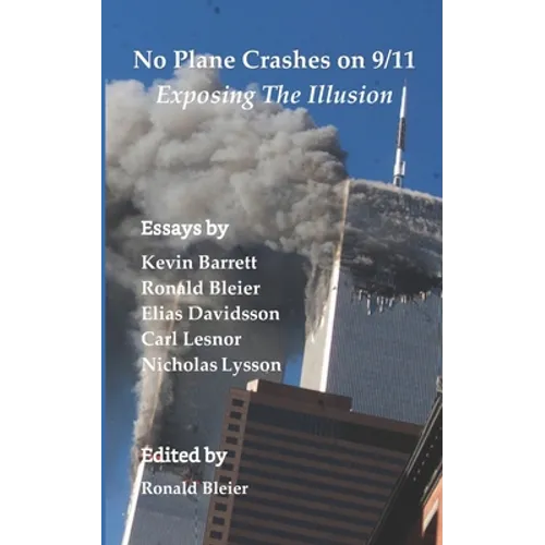 No Plane Crashes on 9/11 - Exposing the Illusion - Paperback