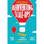 Reinventing Scale-Ups: Radical Ideas for Growing Companies - Paperback