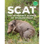 Scat: The Incredible Science of Wildlife Poop - Hardcover