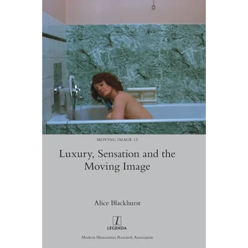 Luxury, Sensation and the Moving Image - Hardcover