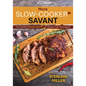 More Slow-Cooker Savant: You Can Be a Dinner Hero 52 Weeks of the Year (Again)! - Paperback