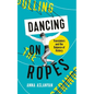 Dancing on Ropes - Hardcover