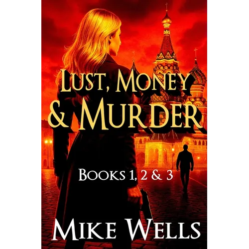 Lust, Money & Murder - Books 1, 2 & 3: A Female Secret Service Agent Takes on an International Criminal - Paperback