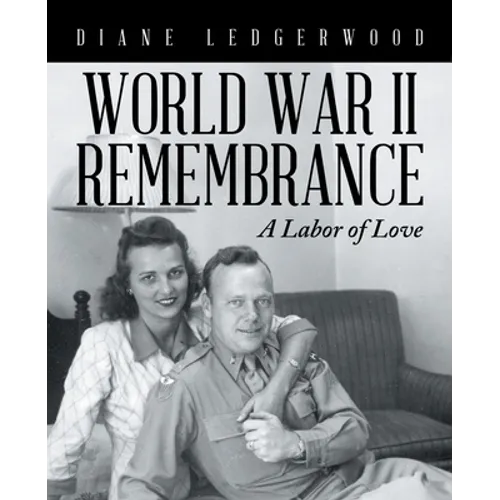 World War Ii Remembrance: A Labor of Love - Paperback