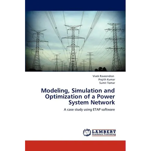 Modeling, Simulation and Optimization of a Power System Network - Paperback